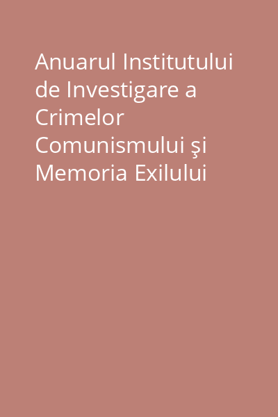 Anuarul Institutului de Investigare a Crimelor Comunismului şi Memoria Exilului Românesc