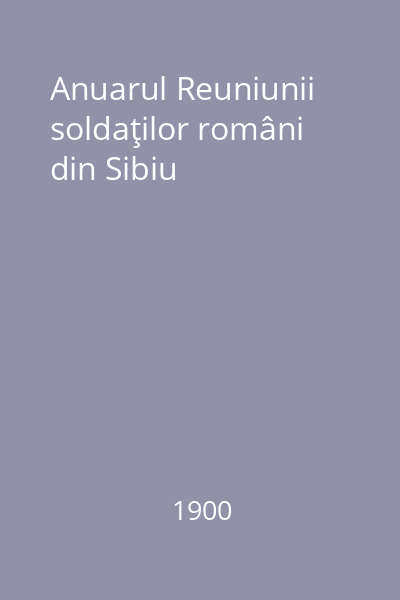 Anuarul Reuniunii soldaţilor români din Sibiu
