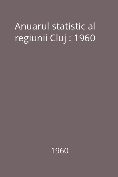 Anuarul statistic al regiunii Cluj : 1960