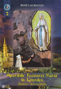 Apariţiile Fecioarei Maria la Lourdes : relatare documentată