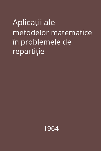 Aplicaţii ale metodelor matematice în problemele de repartiţie