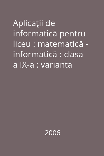 Aplicaţii de informatică pentru liceu : matematică - informatică : clasa a IX-a : varianta Pascal