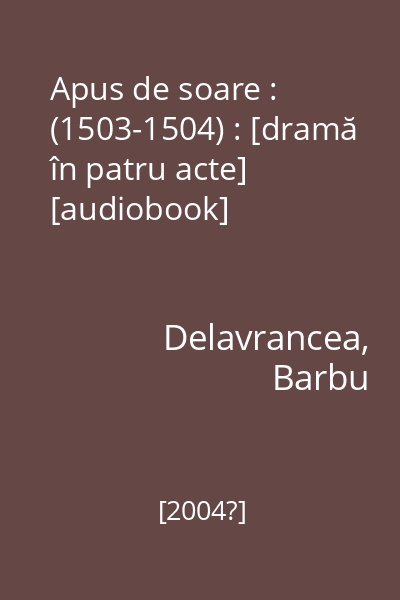 Apus de soare : (1503-1504) : [dramă în patru acte] [audiobook]