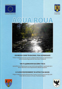 Aqua roua : un mediu curat în Bazinul Tisa superioară = ciste dovkillia Baseinu Tisa = a clean environment in upper Tisa Basin