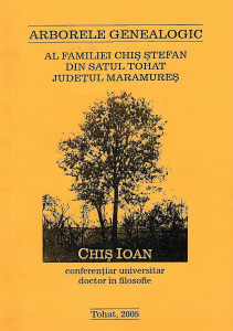 Arborele genealogic al familiei Chiş Ştefan din satul Tohat, judeţul Maramureş