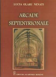 Arcade Septentrionale : reviste, personalităţi şi grupuri literar-culturale din Ţara de Sus, implicate în consolidarea prin cultură a Marii Uniri de la 1918
