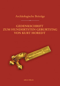 Archäologische Beiträge : Gedenkschrift zum hunderststen Geburtstag von Kurt Horedt
