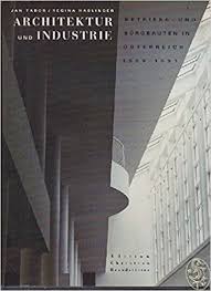 Architektur und Industrie : Betriebs- und Bürobauten in Österreich 1950-1991