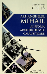 Arhanghelul Mihail şi istoria apariţiilor sale călăuzitoare : pe urmele unui înger călător în cultura şi civilizaţia europeană