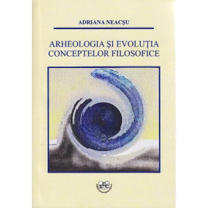 Arheologia şi evoluţia conceptelor filosofice