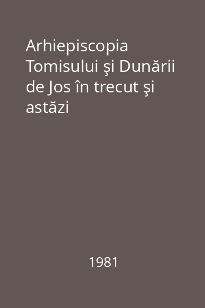 Arhiepiscopia Tomisului şi Dunării de Jos în trecut şi astăzi