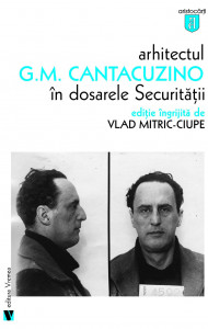 Arhitectul G. M. Cantacuzino în dosarele Securităţii