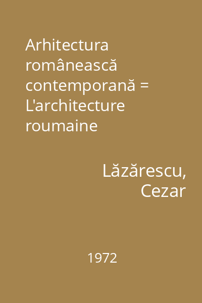 Arhitectura românească contemporană = L'architecture roumaine contemporaine