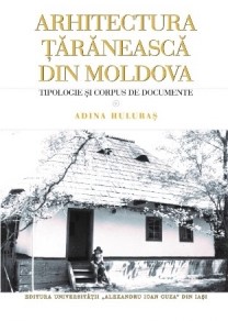 Arhitectura ţărănească din Moldova : tipologie şi corpus de documente