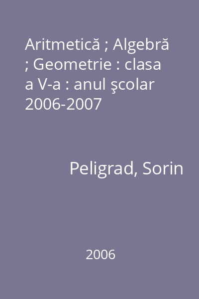 Aritmetică ; Algebră ; Geometrie : clasa a V-a : anul şcolar 2006-2007