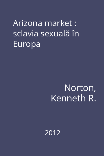 Arizona market : sclavia sexuală în Europa
