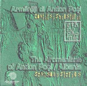 Armănjlji di Andon Poçi : căntitsi shi isturii = The Aromanians of Andon Poçi : songs and stories