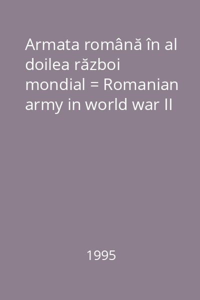 Armata română în al doilea război mondial = Romanian army in world war II