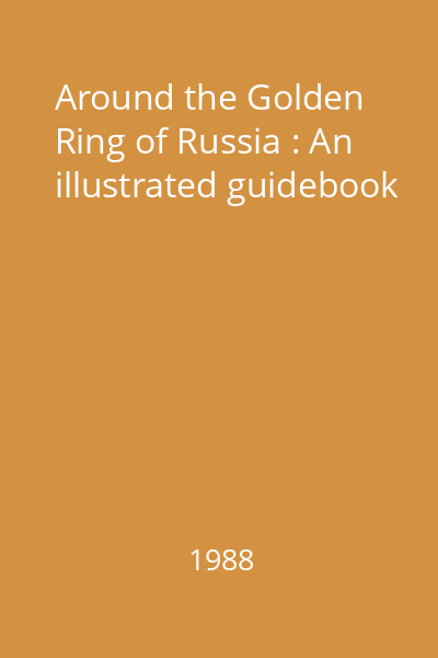 Around the Golden Ring of Russia : An illustrated guidebook