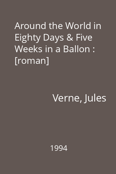 Around the World in Eighty Days & Five Weeks in a Ballon : [roman]