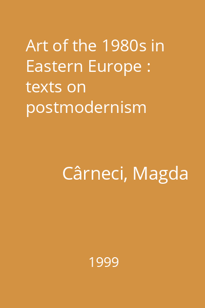 Art of the 1980s in Eastern Europe : texts on postmodernism