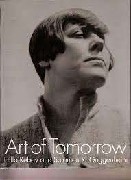 Art of tomorrow : Hilla Rebay and Solomon R. Guggenheim