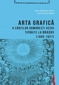 Arta grafică a cărţilor româneşti vechi tipărite la Braşov : (1805-1827)