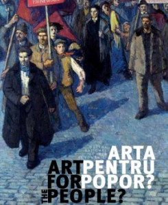 Artă pentru popor? : plastica oficială între 1948 şi 1965 : [catalog] = Art for people? : official Romanian fine arts between 1948 and 1965