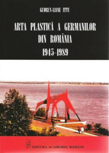Arta plastică a germanilor din România : 1945-1989