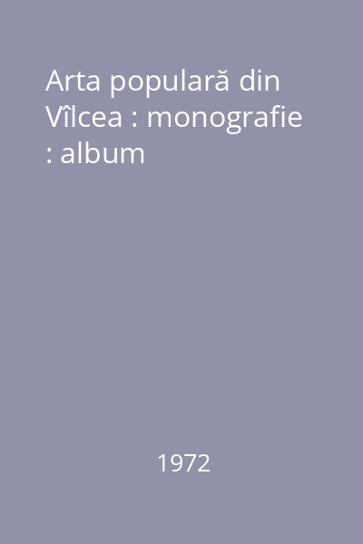 Arta populară din Vîlcea : monografie : album