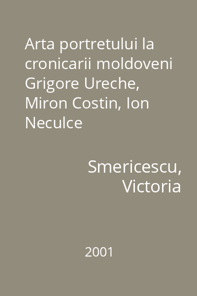 Arta portretului la cronicarii moldoveni Grigore Ureche, Miron Costin, Ion Neculce