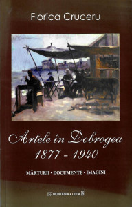 Artele în Dobrogea : 1877 - 1940