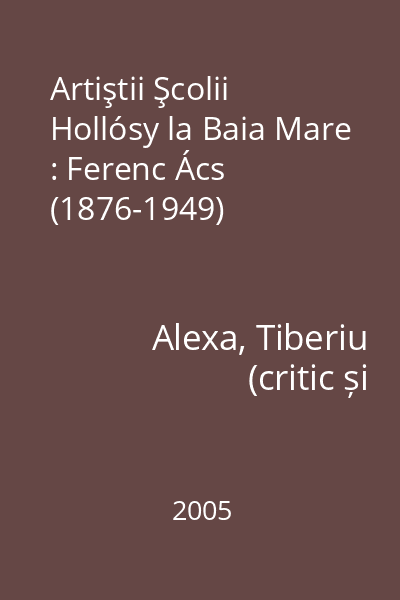 Artiştii Şcolii Hollósy la Baia Mare : Ferenc Ács (1876-1949)