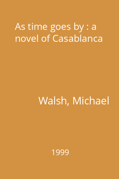 As time goes by : a novel of Casablanca