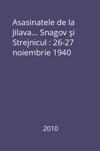 Asasinatele de la Jilava... Snagov şi Strejnicul : 26-27 noiembrie 1940