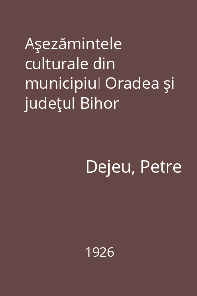 Aşezămintele culturale din municipiul Oradea şi judeţul Bihor