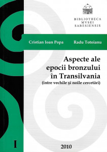 Aspecte ale epocii bronzului în Transilvania : (între vechile şi noile cercetări)