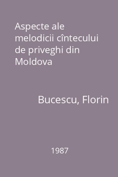 Aspecte ale melodicii cîntecului de priveghi din Moldova