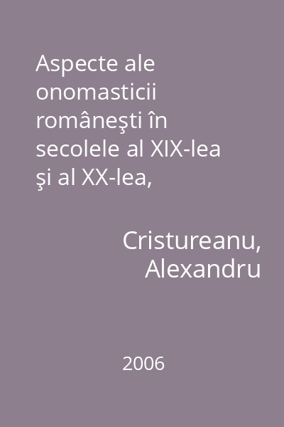 Aspecte ale onomasticii româneşti în secolele al XIX-lea şi al XX-lea, influenţa curentului "latinist " în domeniul numelor proprii