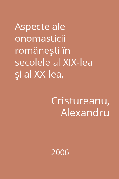 Aspecte ale onomasticii româneşti în secolele al XIX-lea şi al XX-lea, influenţa curentului"latinist" în domeniul numelor proprii