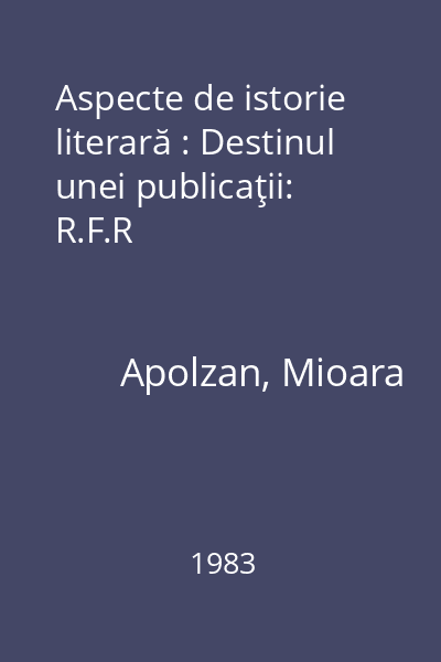 Aspecte de istorie literară : Destinul unei publicaţii: R.F.R