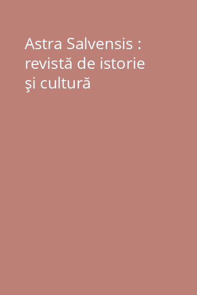 Astra Salvensis : revistă de istorie şi cultură
