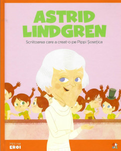 Astrid Lindgren : scriitoarea care a creat-o pe Pippi Şoseţica