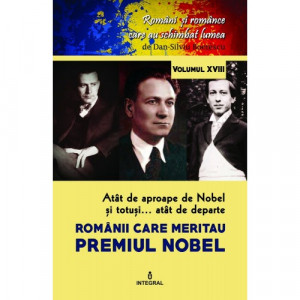 Atât de aproape de Nobel şi totuşi... atât de departe : românii care meritau Premiul Nobel