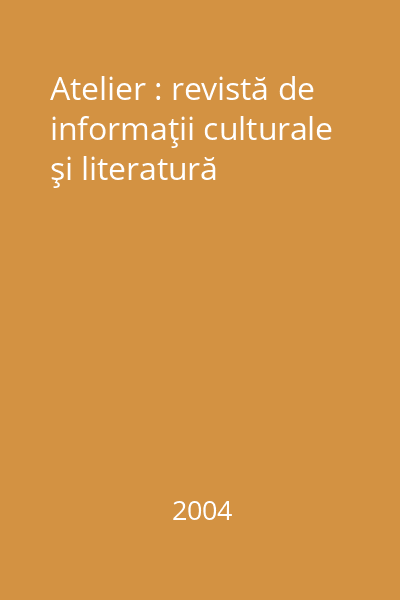 Atelier : revistă de informaţii culturale şi literatură