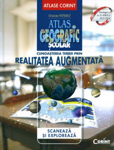 Atlas geografic şcolar : cunoaşterea Terrei prin realitatea augmentată