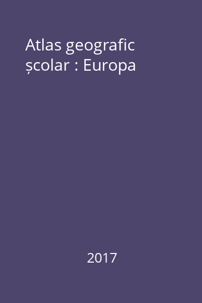 Atlas geografic școlar : Europa