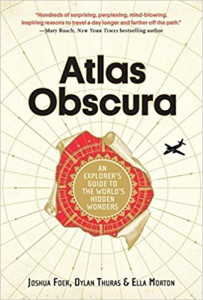 Atlas Obscura : ghidul exploratorului minunilor ascunse ale lumii