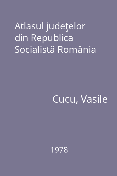 Atlasul judeţelor din Republica Socialistă România
