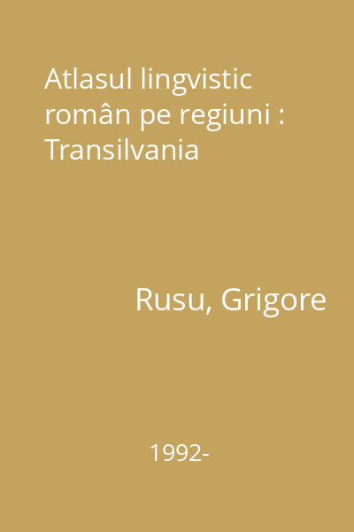 Atlasul lingvistic român pe regiuni : Transilvania